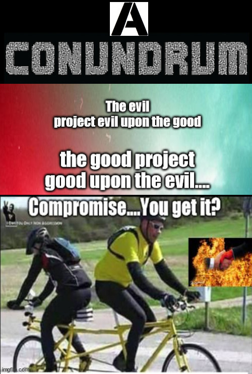 Good coming together with Evil | image tagged in conundrum,evil,popcult,democrats,biden | made w/ Imgflip meme maker