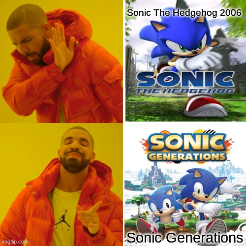 Sanic | Sonic The Hedgehog 2006; Sonic Generations | image tagged in memes,drake hotline bling,sonic,sonic 06,sonic generations | made w/ Imgflip meme maker