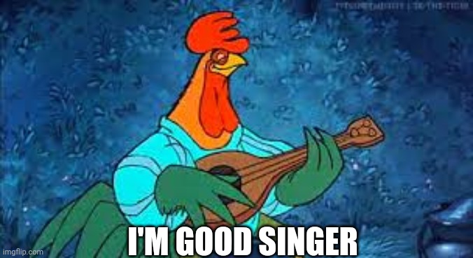 I'M GOOD SINGER | made w/ Imgflip meme maker