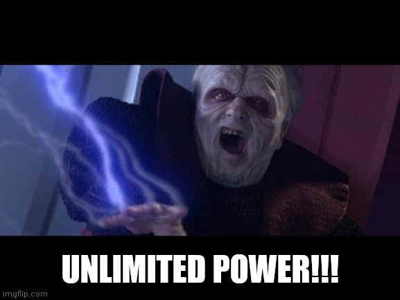 Unlimited Power | UNLIMITED POWER!!! | image tagged in unlimited power | made w/ Imgflip meme maker