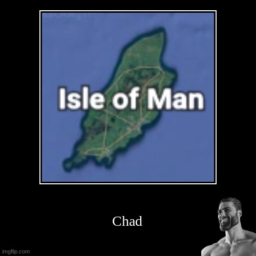 Chad island | image tagged in funny,demotivationals,chad,i fear no man | made w/ Imgflip demotivational maker