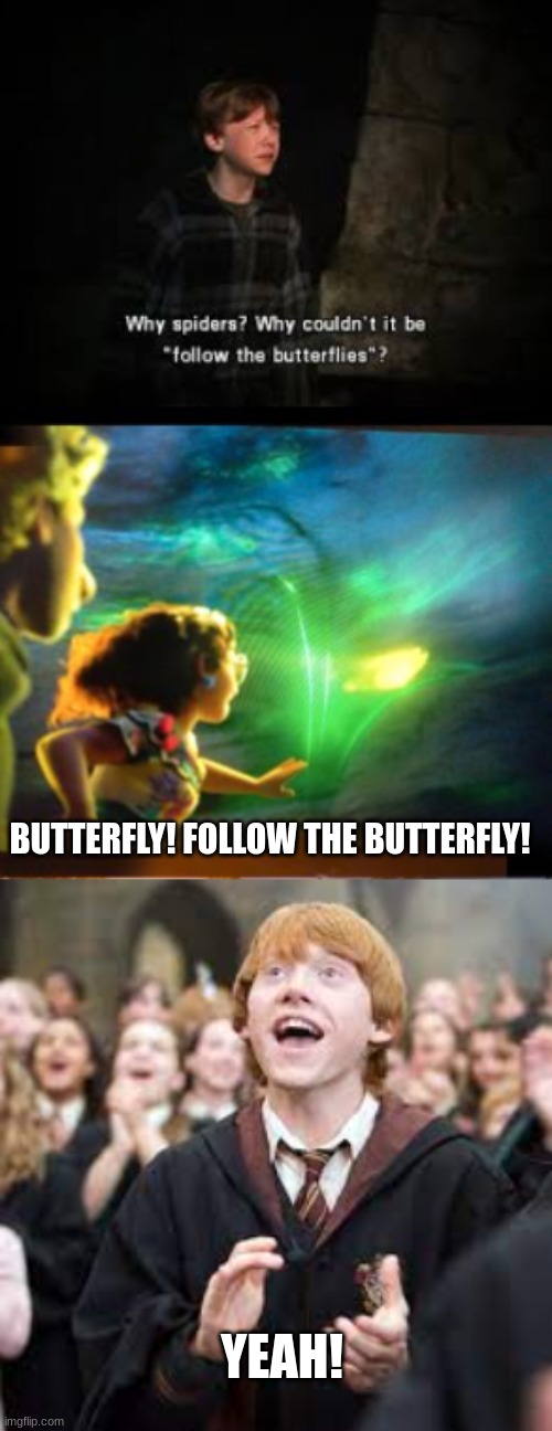 BUTTERFLY! FOLLOW THE BUTTERFLY! YEAH! | made w/ Imgflip meme maker