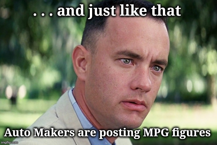 As bad as they've always been | . . . and just like that; Auto Makers are posting MPG figures | image tagged in memes,and just like that,car salesman slaps roof of car,miles per,see nobody cares | made w/ Imgflip meme maker