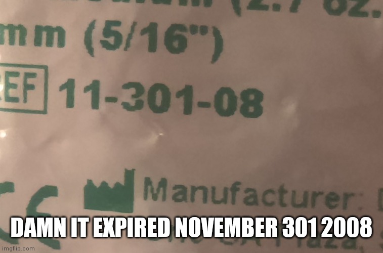 DAMN IT EXPIRED NOVEMBER 301 2008 | made w/ Imgflip meme maker