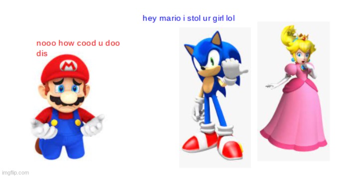 i made this with a samsung and a few stock images | image tagged in sonic the hedgehog,super mario,no bitches | made w/ Imgflip meme maker