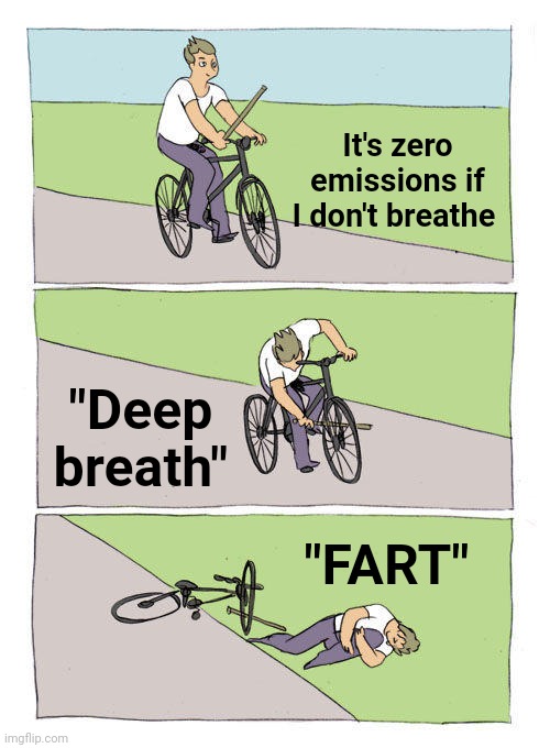 Bike Fall Meme | It's zero emissions if I don't breathe "Deep breath" "FART" | image tagged in memes,bike fall | made w/ Imgflip meme maker