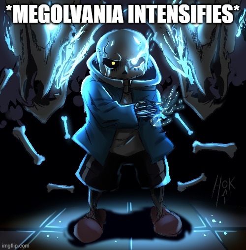 *MEGOLVANIA INTENSIFIES* | made w/ Imgflip meme maker