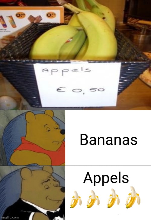 Bananas; Appels |  Bananas; Appels | image tagged in memes,tuxedo winnie the pooh,funny,bananas,you had one job,you had one job just the one | made w/ Imgflip meme maker