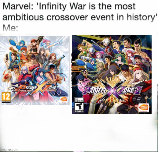 Project X Zone | image tagged in infinity war,most ambitious crossover | made w/ Imgflip meme maker