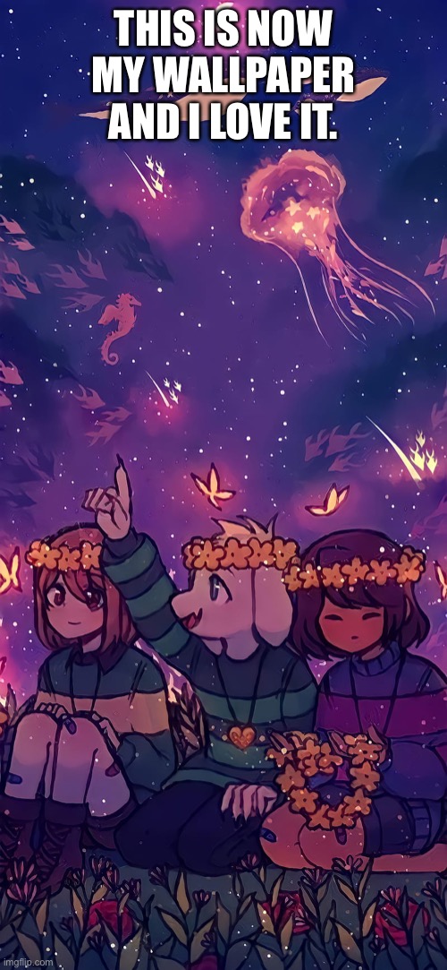 THIS IS NOW MY WALLPAPER AND I LOVE IT. | made w/ Imgflip meme maker