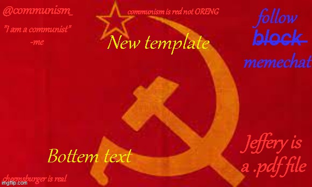 new template | New template; Bottem text | image tagged in communism | made w/ Imgflip meme maker