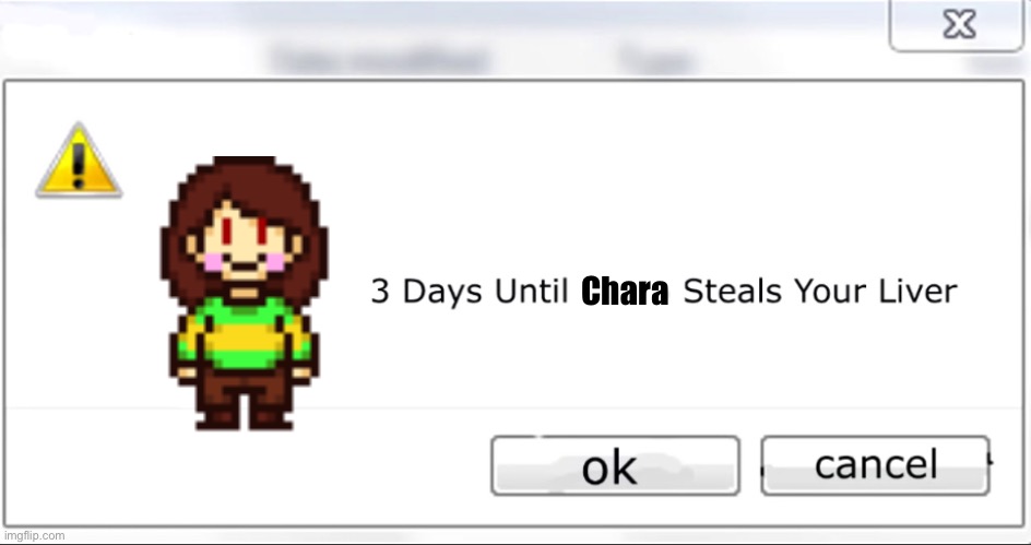 3 days until X steals your liver | Chara | image tagged in 3 days until x steals your liver | made w/ Imgflip meme maker
