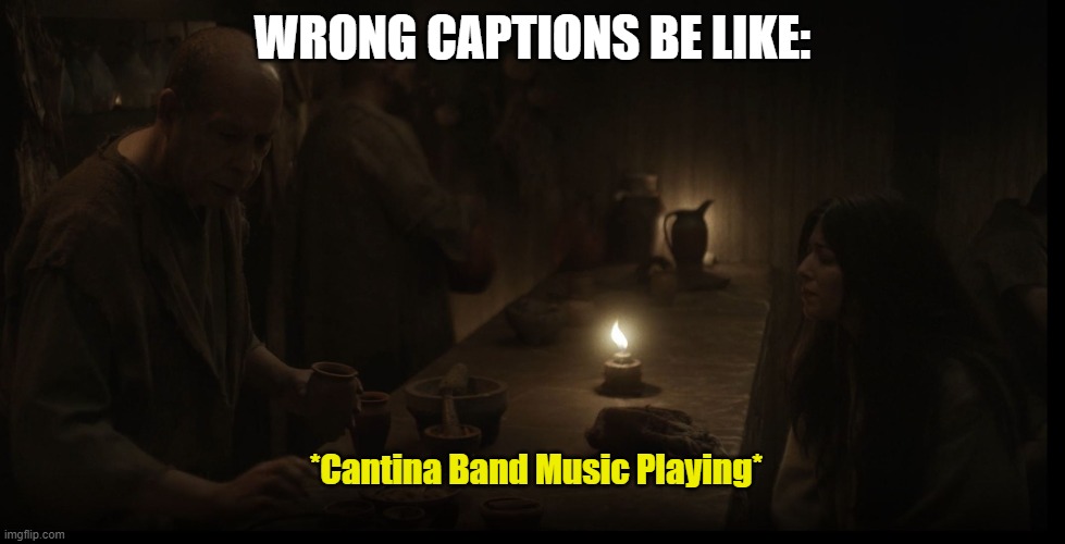 Can you hear the music | WRONG CAPTIONS BE LIKE:; *Cantina Band Music Playing* | image tagged in the chosen,cantina band,star wars | made w/ Imgflip meme maker