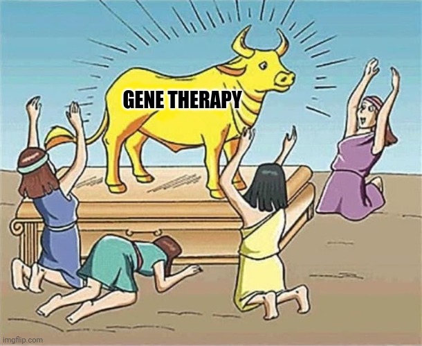 It's not a vaccine they worship | GENE THERAPY | image tagged in genetherapy,thrombosis,myocarditis,verylittleprotection,clotshot | made w/ Imgflip meme maker