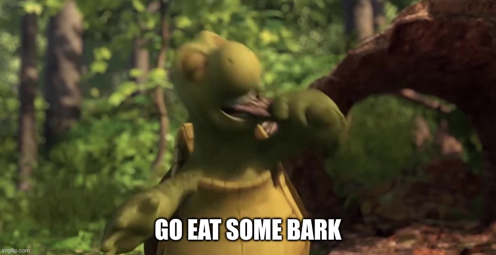 GO EAT SOME BARK | made w/ Imgflip meme maker