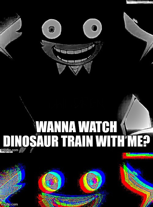 WANNA WATCH DINOSAUR TRAIN WITH ME? | made w/ Imgflip meme maker