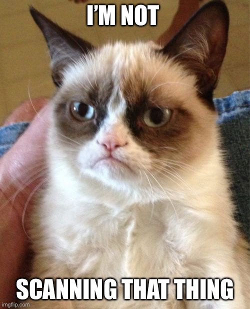 Cat Scan NO | I’M NOT SCANNING THAT THING | image tagged in memes,grumpy cat,oh no,cat scan | made w/ Imgflip meme maker