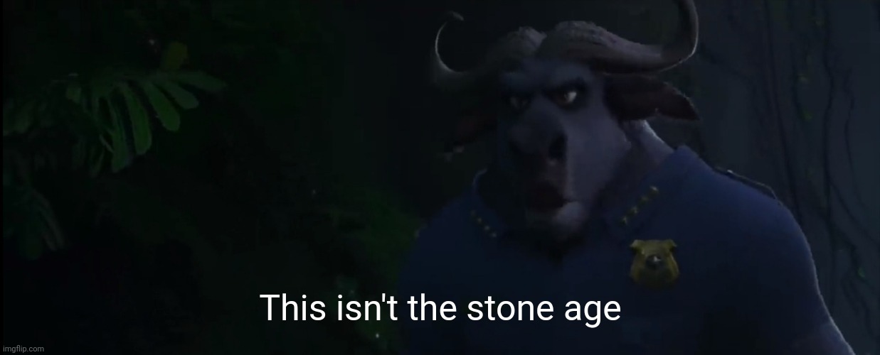 High Quality This isn't the stone age Blank Meme Template