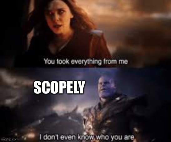 SCOPELY | made w/ Imgflip meme maker