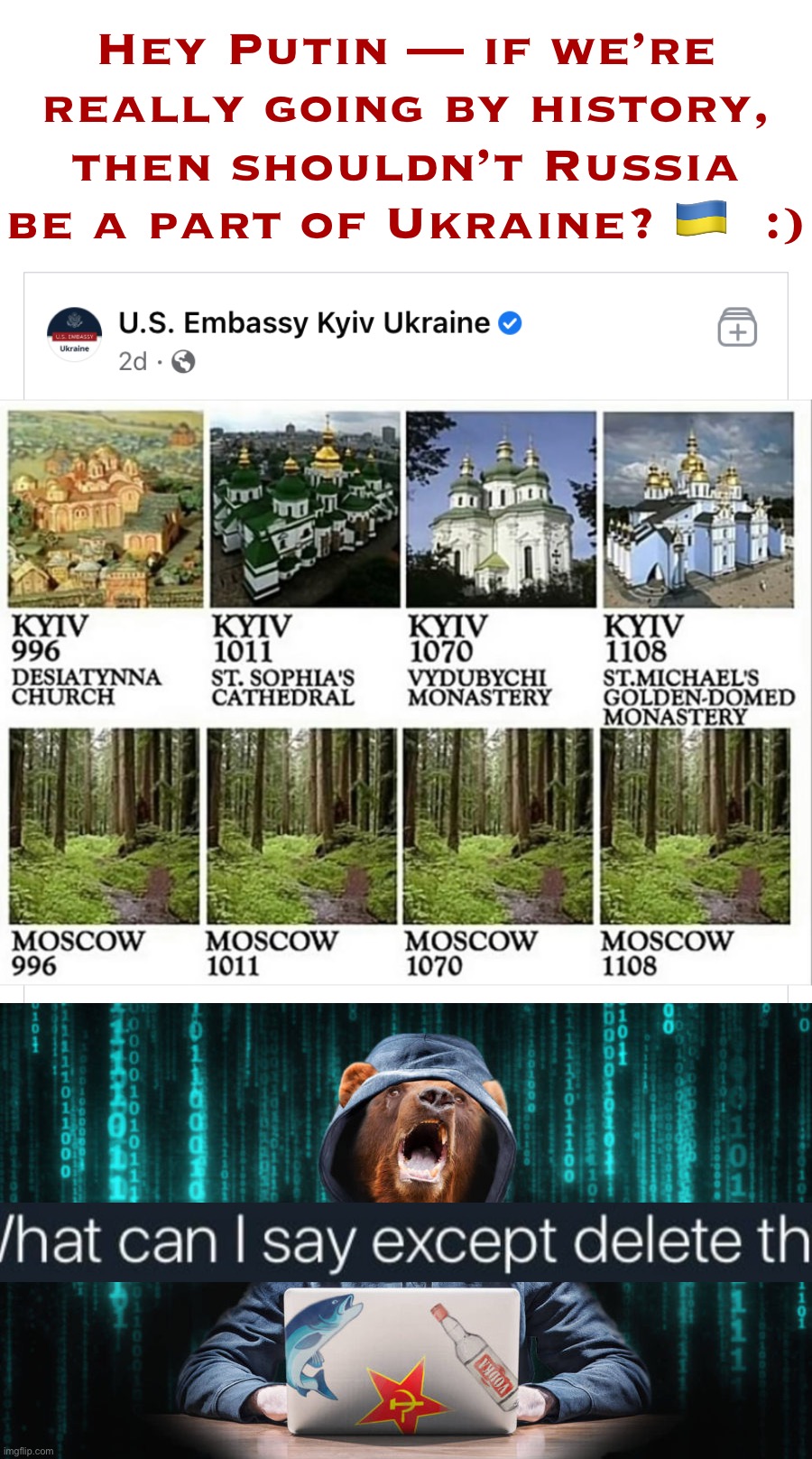 Propaganda | Hey Putin — if we’re really going by history, then shouldn’t Russia be a part of Ukraine? 🇺🇦  :) | image tagged in u s embassy kiev ukraine,russian hacker bear,russian,propaganda,bear,rage | made w/ Imgflip meme maker