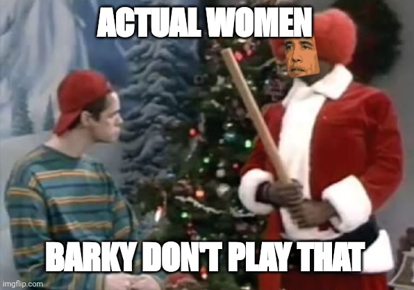 ACTUAL WOMEN BARKY DON'T PLAY THAT | image tagged in barky | made w/ Imgflip meme maker