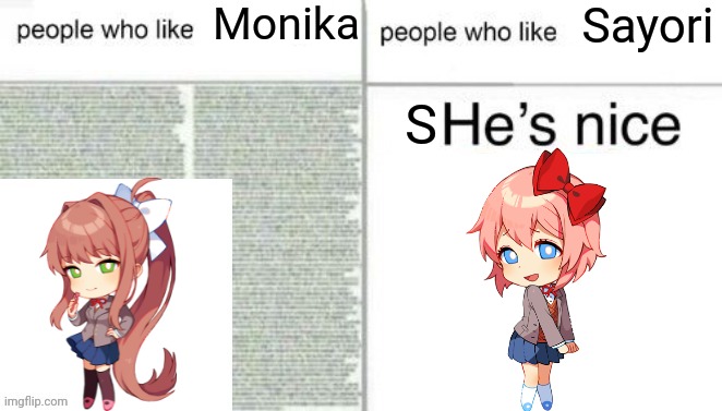 as someone who named their account after and likes Sayori I can confirm | Monika; Sayori; S | image tagged in people who like x vs people who like y | made w/ Imgflip meme maker