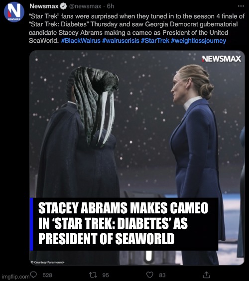 Stacey Abrams is President of United SeaWorld | “Star Trek” fans were surprised when they tuned in to the season 4 finale of
“Star Trek: Diabetes” Thursday and saw Georgia Democrat gubernatorial
candidate Stacey Abrams making a cameo as President of the United
SeaWorld. #BlackWalrus #walruscrisis #StarTrek #weightlossjourney; STACEY ABRAMS MAKES CAMEO
IN ‘STAR TREK: DIABETES’ AS
PRESIDENT OF SEAWORLD | image tagged in memes,stacey abrams,black walrus,obese,seaworld,star trek | made w/ Imgflip meme maker