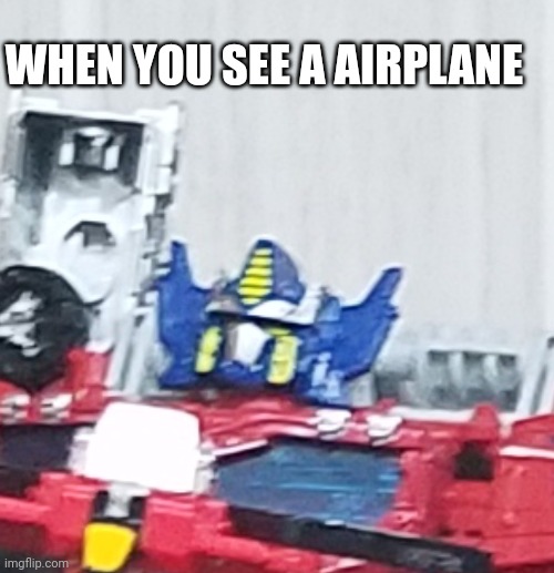 Memes | WHEN YOU SEE A AIRPLANE | made w/ Imgflip meme maker