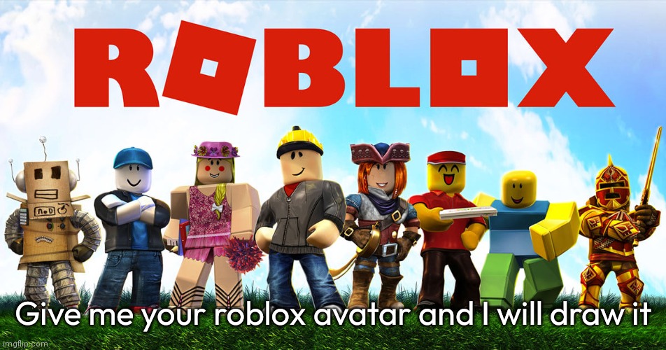 Give me your roblox avatar and I will draw it | made w/ Imgflip meme maker