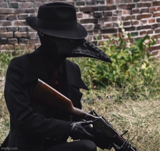 plague doctor with gun | image tagged in plague doctor with gun | made w/ Imgflip meme maker