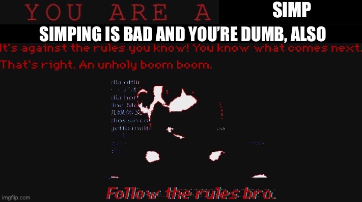 You are a thief | SIMP SIMPING IS BAD AND YOU’RE DUMB, ALSO | image tagged in you are a thief | made w/ Imgflip meme maker