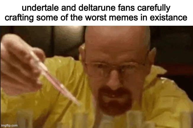 carefully crafting | undertale and deltarune fans carefully crafting some of the worst memes in existance | image tagged in carefully crafting | made w/ Imgflip meme maker
