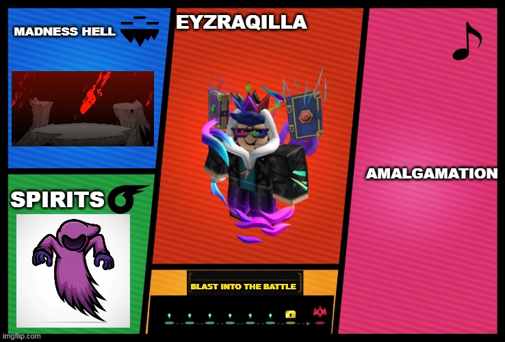 Smash Ultimate DLC fighter profile | MADNESS HELL; EYZRAQILLA; AMALGAMATION; SPIRITS; BLAST INTO THE BATTLE | image tagged in smash ultimate dlc fighter profile | made w/ Imgflip meme maker