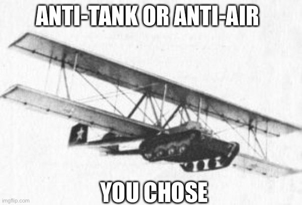 ANTI-TANK OR ANTI-AIR; YOU CHOSE | made w/ Imgflip meme maker