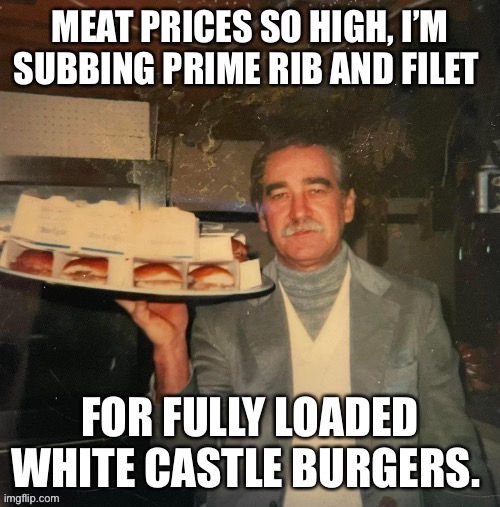 Meat Prices - Inflation - White Castles | image tagged in meat,white house,food,burger,funny,inflation | made w/ Imgflip meme maker