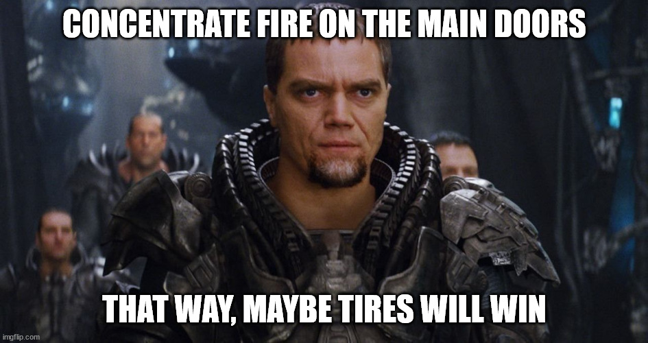Tires vs Doors - Man of Steel | CONCENTRATE FIRE ON THE MAIN DOORS; THAT WAY, MAYBE TIRES WILL WIN | image tagged in tires,doors,tires vs doors | made w/ Imgflip meme maker