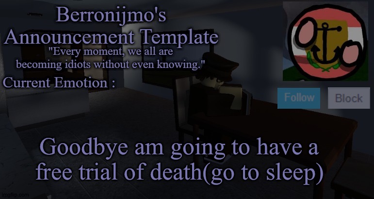 Goodbye am going to have a free trial of death(go to sleep) | image tagged in berronijmo's announcement template | made w/ Imgflip meme maker