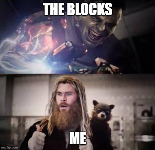 Impressed Thor | THE BLOCKS ME | image tagged in impressed thor | made w/ Imgflip meme maker