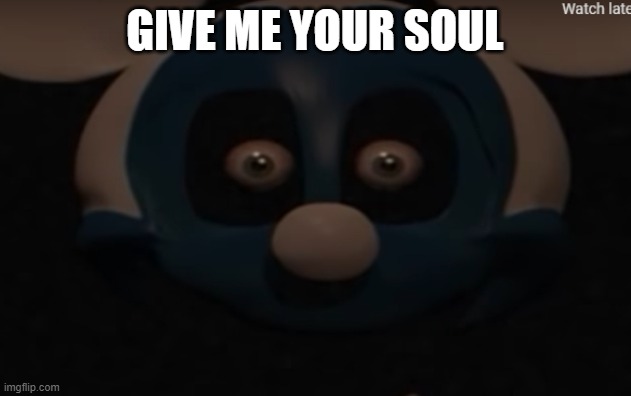give me your soul | GIVE ME YOUR SOUL | image tagged in fnati,yoursoulismine | made w/ Imgflip meme maker