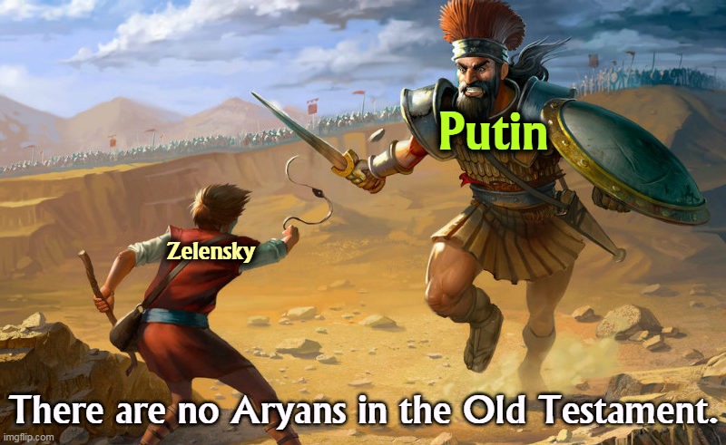 Putin; Zelensky; There are no Aryans in the Old Testament. | image tagged in david,zelensky,putin,bible,old testament,aryan | made w/ Imgflip meme maker