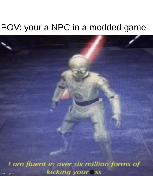 "hey, why is there a jedi at the village over there?" | POV: your a NPC in a modded game | image tagged in c-3p0 with lightsaber | made w/ Imgflip meme maker