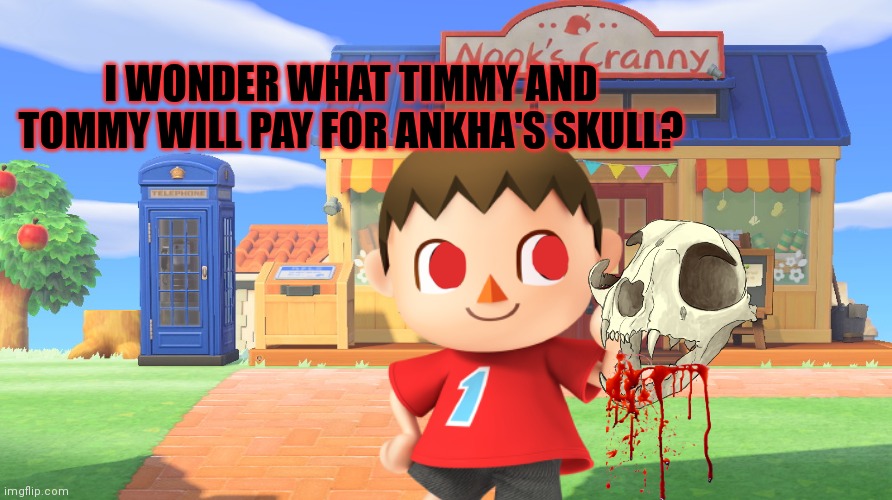 2000 bells! Bells! | I WONDER WHAT TIMMY AND TOMMY WILL PAY FOR ANKHA'S SKULL? | image tagged in timmy and tommy,animal crossing,cursed,mayor,ankha | made w/ Imgflip meme maker