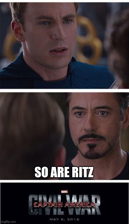 Marvel Civil War 1 Meme | SO ARE RITZ | image tagged in memes,marvel civil war 1 | made w/ Imgflip meme maker