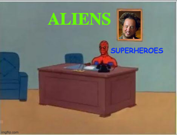 Guardians of the Galaxy, or Annoying Aliens? |  ALIENS; SUPERHEROES | image tagged in memes,spiderman computer desk,spiderman,marvel comics,ancient aliens,who would win | made w/ Imgflip meme maker