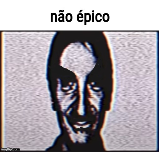 the post below is não épico | image tagged in nao epico | made w/ Imgflip meme maker