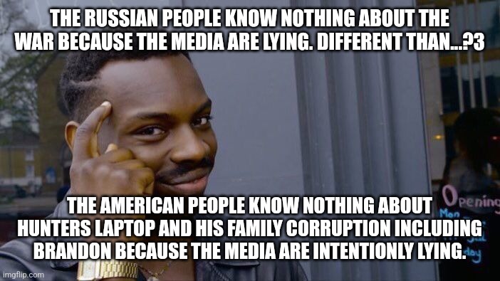 THE NYT IS WORSE THAN RUSSIAN MEDIA | THE RUSSIAN PEOPLE KNOW NOTHING ABOUT THE WAR BECAUSE THE MEDIA ARE LYING. DIFFERENT THAN...?3; THE AMERICAN PEOPLE KNOW NOTHING ABOUT HUNTERS LAPTOP AND HIS FAMILY CORRUPTION INCLUDING BRANDON BECAUSE THE MEDIA ARE INTENTIONLY LYING. | image tagged in newspaper,biased media,media lies,dnc,biden,democrats | made w/ Imgflip meme maker