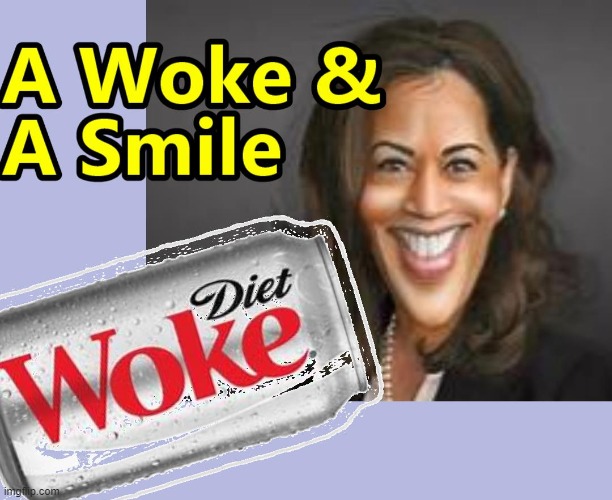 Have  a Woke and A Smile America | image tagged in coke,memes,diet coke,kamala | made w/ Imgflip meme maker