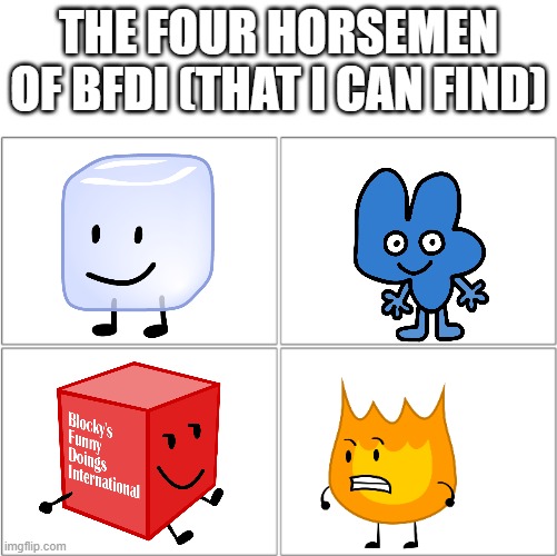 The 4 horsemen of | THE FOUR HORSEMEN OF BFDI (THAT I CAN FIND) | image tagged in the four horse men of | made w/ Imgflip meme maker