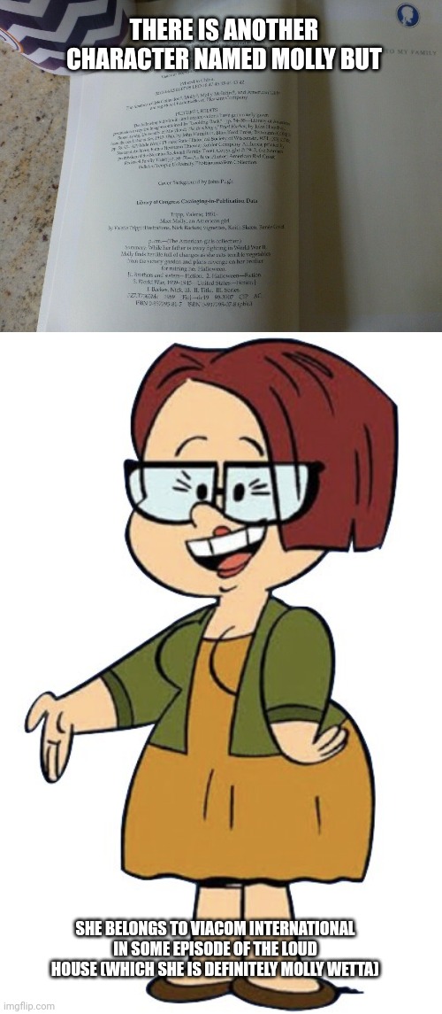 Molly Wetta (The Loud House) | THERE IS ANOTHER CHARACTER NAMED MOLLY BUT; SHE BELONGS TO VIACOM INTERNATIONAL IN SOME EPISODE OF THE LOUD HOUSE (WHICH SHE IS DEFINITELY MOLLY WETTA) | image tagged in molly,the loud house,2016,loud house,cartoon,animated | made w/ Imgflip meme maker