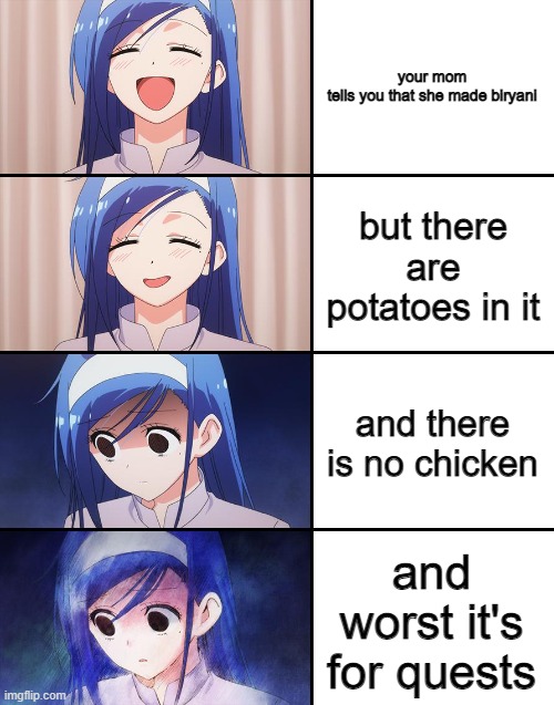 Fumino Furuhashi |  your mom tells you that she made biryani; but there are potatoes in it; and there is no chicken; and worst it's for quests | image tagged in fumino furuhashi | made w/ Imgflip meme maker